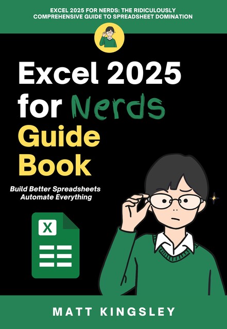 Excel 2025 for Nerds Guide Book, Matt Kingsley