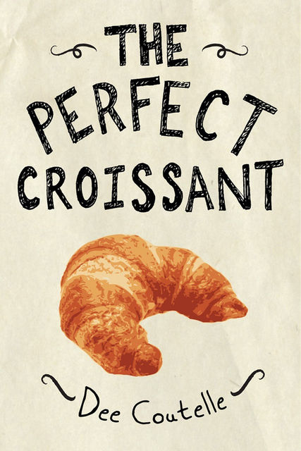 The Perfect Croissant, Dee Coutelle