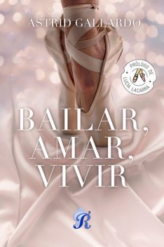 Bailar, Amar, Vivir, Astrid Gallardo