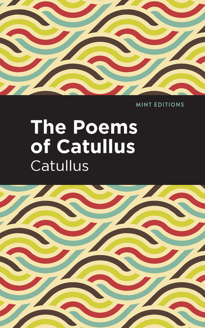 The Poems of Catullus, Catullus