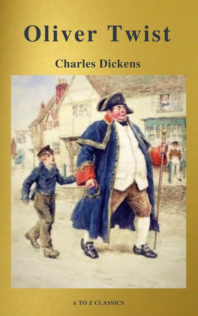Charles Dickens : The Complete Novels (Best Navigation, Active TOC) (A to Z Classics), Charles Dickens, A to Z Classics