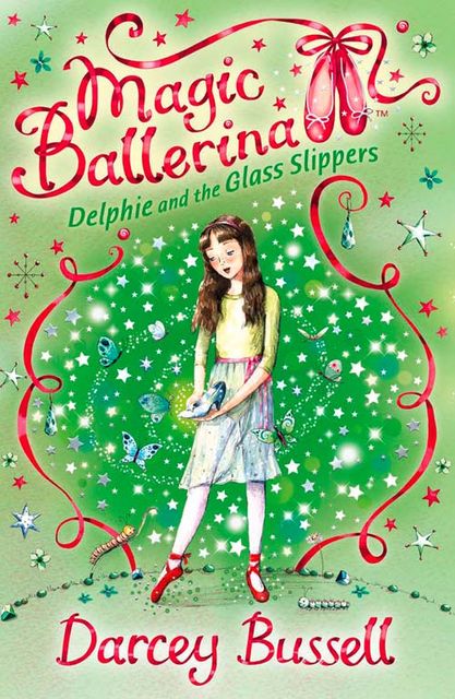 Delphie and the Glass Slippers (Magic Ballerina, Book 4), Darcey Bussell