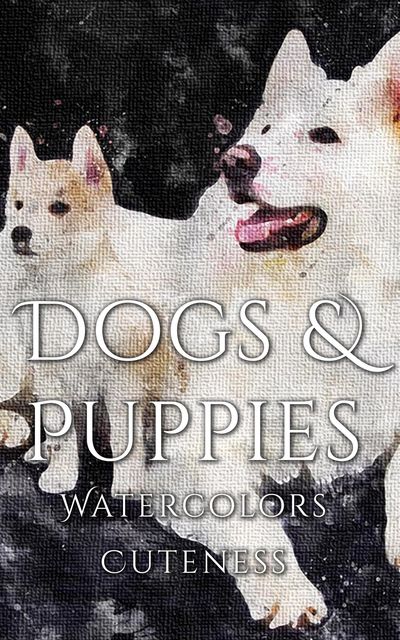 Dogs and Puppies Watercolor Cuteness, Daniyal Martina