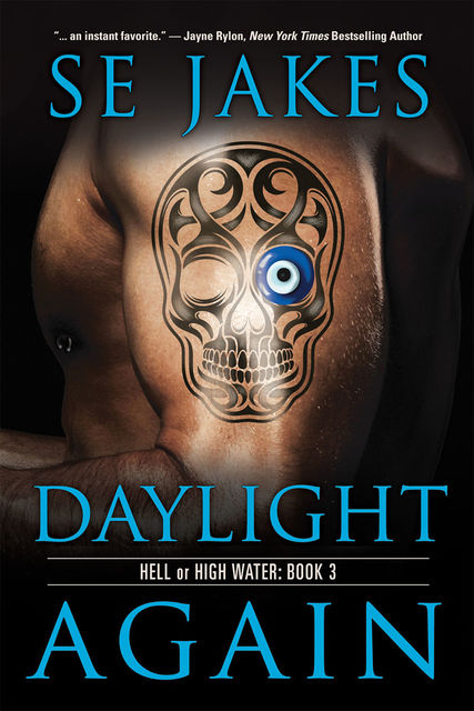 Daylight Again (Hell or High Water, #3), SE Jakes