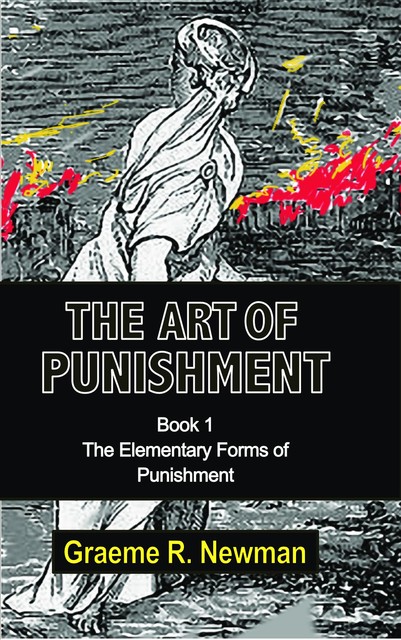 The Art of Punishment, Graeme Newman
