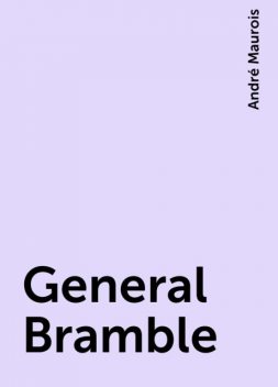 General Bramble, André Maurois