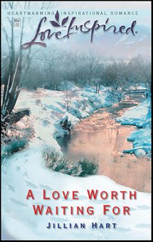 A Love Worth Waiting For, Jillian Hart