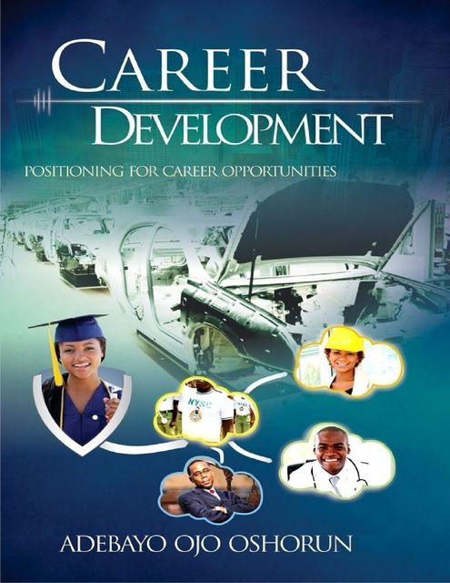 Career Development: Positioning for Career Opportunities, Adebayo Ojo Oshorun