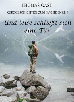 Und leise schließt sich eine Tür, Thomas GAST