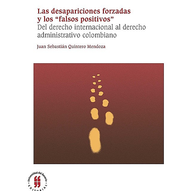 Las desapariciones forzadas y los “falsos positivos”, Juan Sebastián Quintero Mendoza