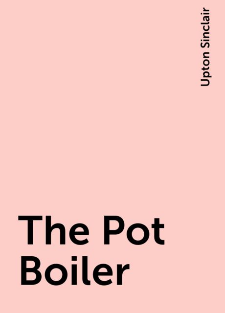 The Pot Boiler, Upton Sinclair