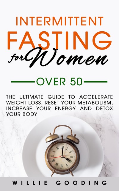 Intermittent Fasting for Women Over 50, Willie Gooding