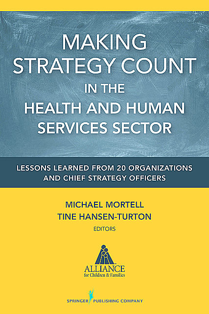 Making Strategy Count in the Health and Human Services Sector, Tine Hansen-Turton, Michael Mortell