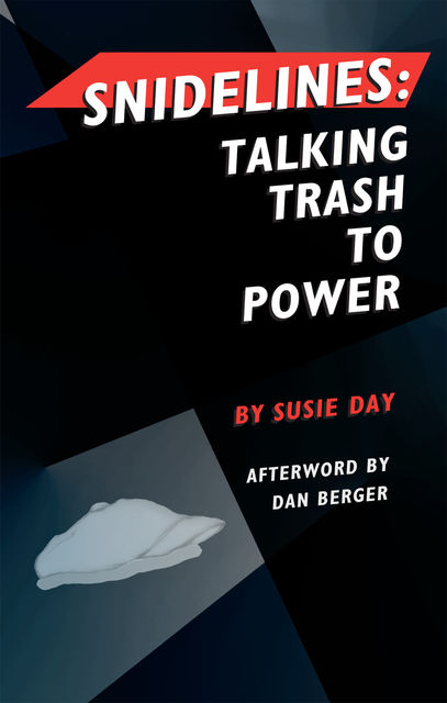 Snidelines: Talking Trash to Power, Susie Day