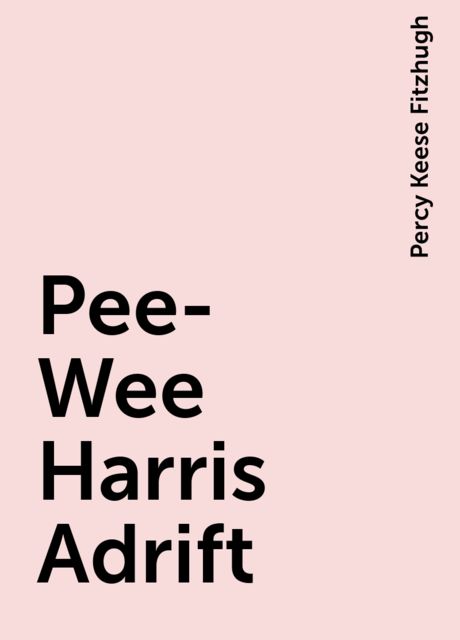 Pee-Wee Harris Adrift, Percy Keese Fitzhugh