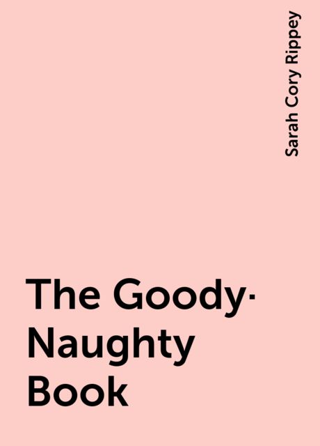 The Goody-Naughty Book, Sarah Cory Rippey