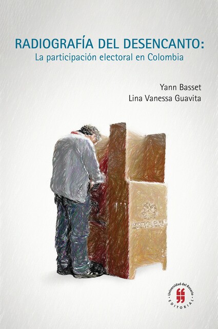 Radiografía del desencanto: La participación electoral en Colombia, Yann Basset, Lina Vanessa Guavita