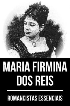 Romancistas Essenciais – Maria Firmina dos Reis, August Nemo, Maria Firmina dos Reis