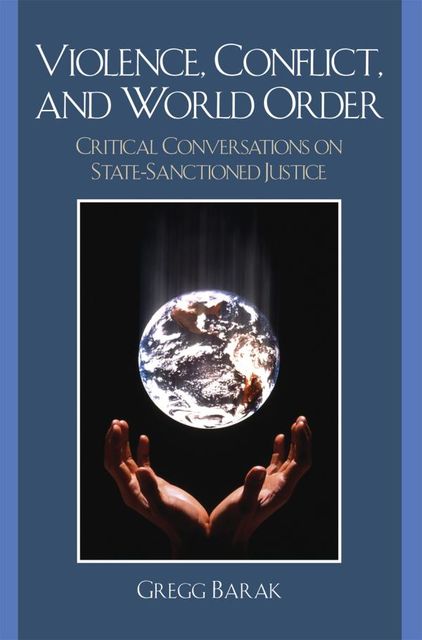 Violence, Conflict, and World Order, Gregg Barak