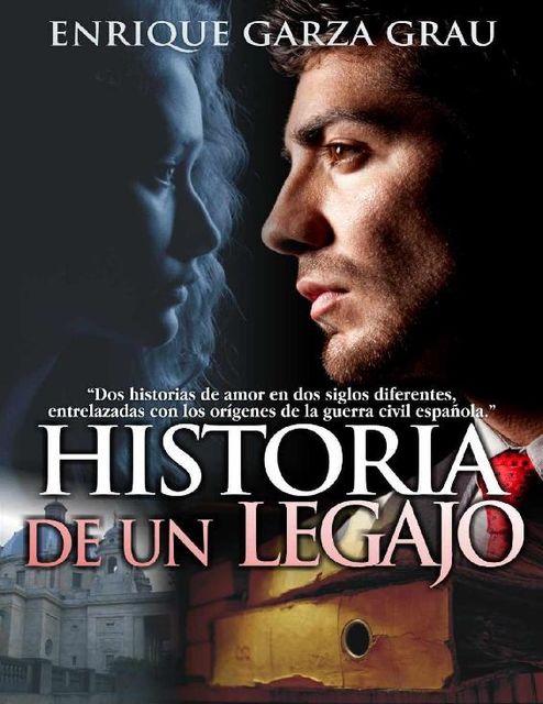 Historia de un legajo: Novela ambientada en el comienzo de la guerra civil española (Spanish Edition), Enrique Garza Grau