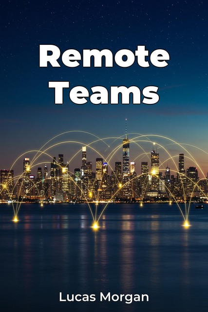 Remote Teams, Lucas Morgan