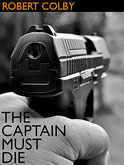 The Captain Must Die, Robert Colby