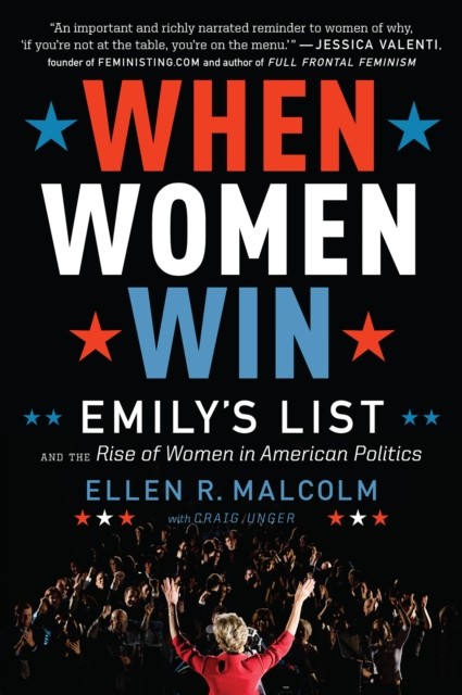 When Women Win, Craig Unger, Ellen R. Malcolm