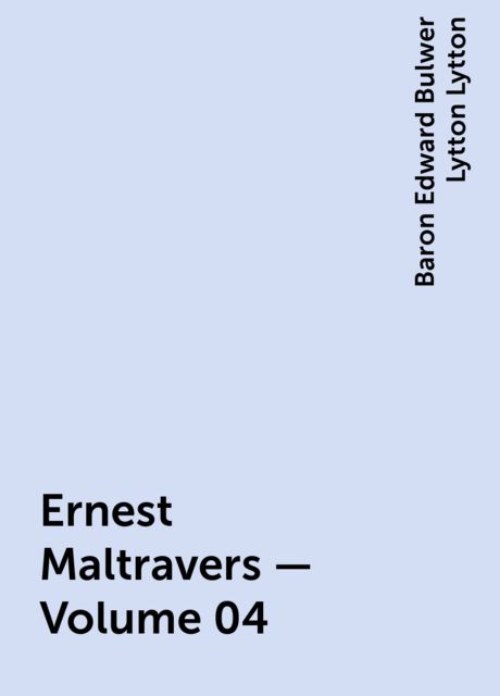 Ernest Maltravers — Volume 04, Baron Edward Bulwer Lytton Lytton