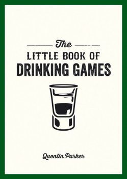 The Little Book of Drinking Games, Quentin Parker