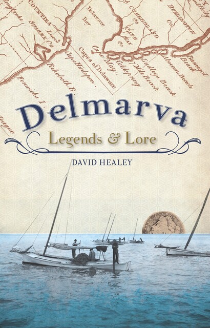 Delmarva Legends & Lore, David Healey