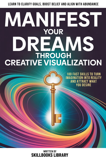 Manifest Your Dreams Through Creative Visualization, Skillbooks Library
