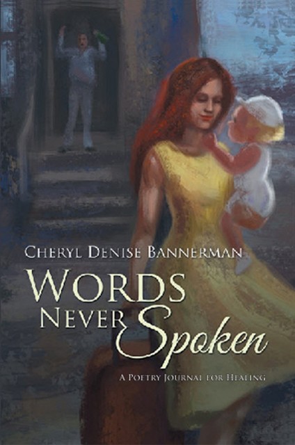 Words Never Spoken, Cheryl Denise Bannerman