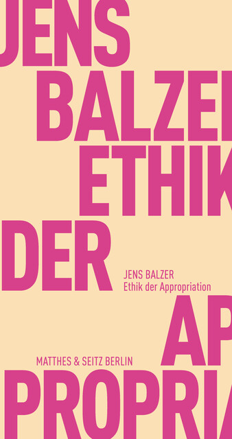 Ethik der Appropriation, Jens Balzer