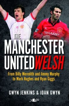 Manchester United Welsh, The, Jenkins Gwyn, Ioan Jenkins