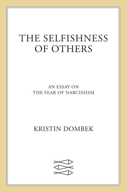 The Selfishness of Others, Kristin Dombek