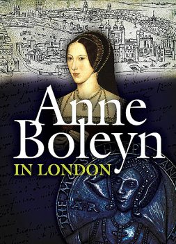 Anne Boleyn in London, Lissa Chapman