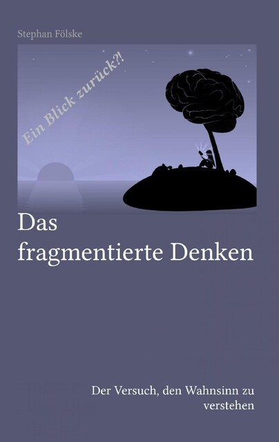 Das fragmentierte Denken, Stephan Fölske