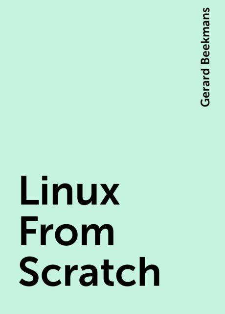 Linux From Scratch, Gerard Beekmans