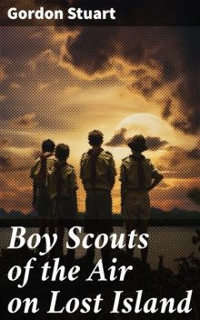 Boy Scouts of the Air on Lost Island, Gordon Stuart
