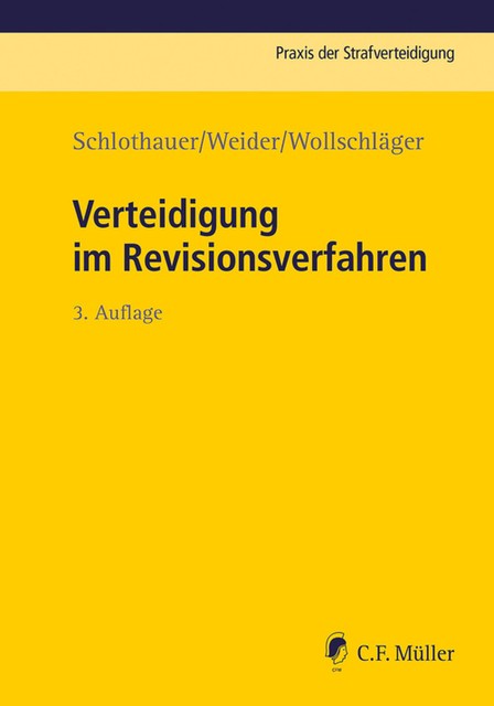 Verteidigung im Revisionsverfahren, Hans-Joachim Weider, Reinhold Schlothauer, Sebastian Wollschläger