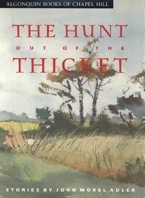 The Hunt Out of the Thicket, John Morel Adler