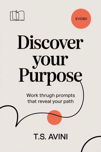 Discover Your Purpose, T. S Avini
