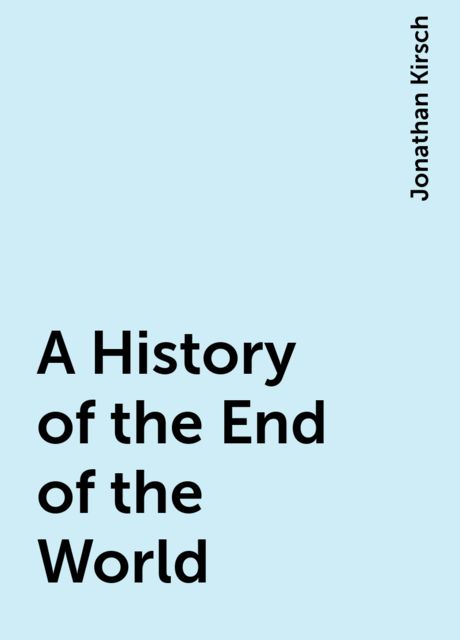 A History of the End of the World, Jonathan Kirsch