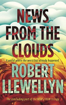 News from the Clouds, Robert Llewellyn
