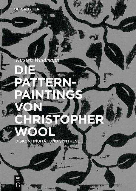 Die Pattern-Paintings von Christopher Wool, Kirsten Waldmann