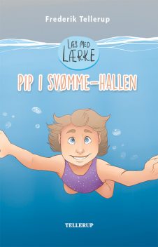 Læs med Lærke #1: Pip i svømmehallen, Frederik Tellerup