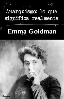 Anarquismo: lo que significa realmente, Emma Goldman