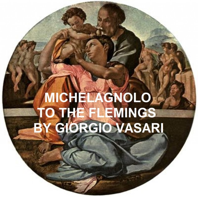 Michelangnolo to the Flemings, Giorgio Vasari