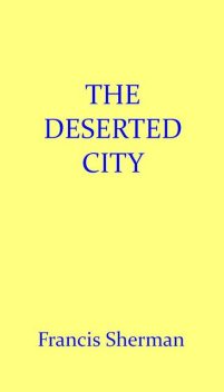 The Deserted City, Francis Sherman