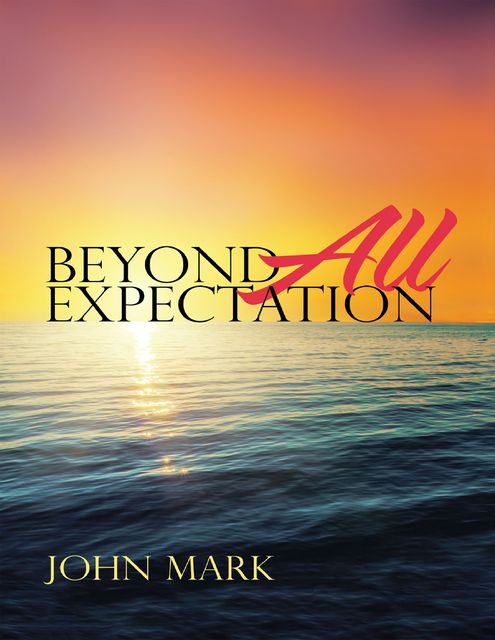 Beyond All Expectation, John Mark